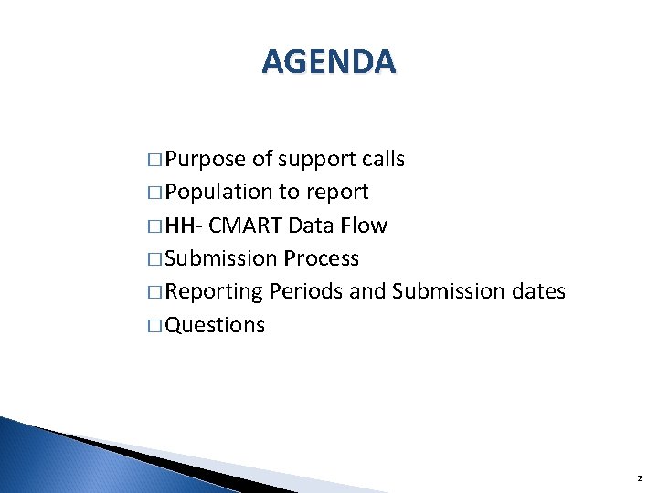 AGENDA � Purpose of support calls � Population to report � HH- CMART Data