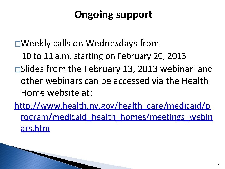 Ongoing support �Weekly calls on Wednesdays from 10 to 11 a. m. starting on