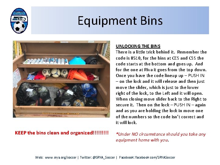 Equipment Bins KEEP the bins clean and organized!!!!! UNLOCKING THE BINS There is a