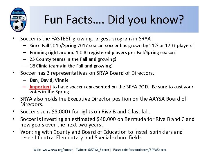 Fun Facts…. Did you know? • Soccer is the FASTEST growing, largest program in