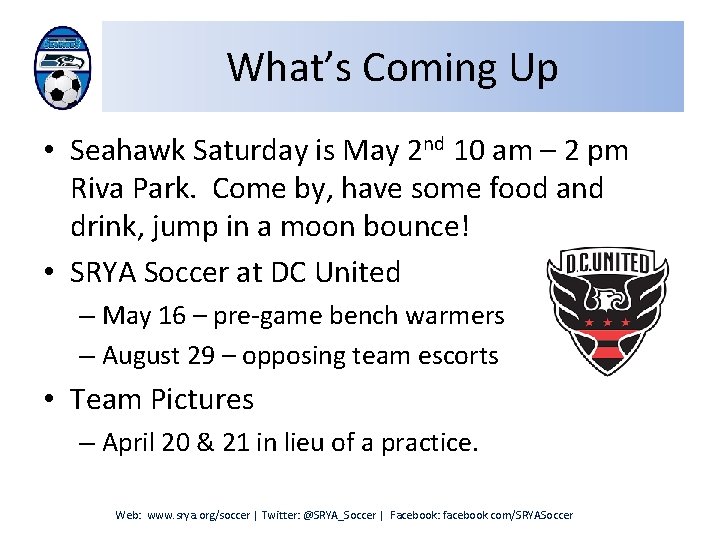 What’s Coming Up • Seahawk Saturday is May 2 nd 10 am – 2