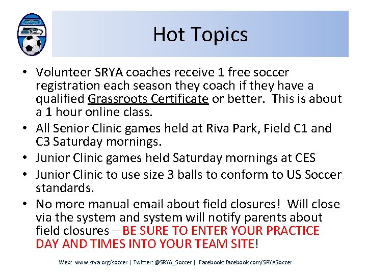Hot Topics • Volunteer SRYA coaches receive 1 free soccer registration each season they