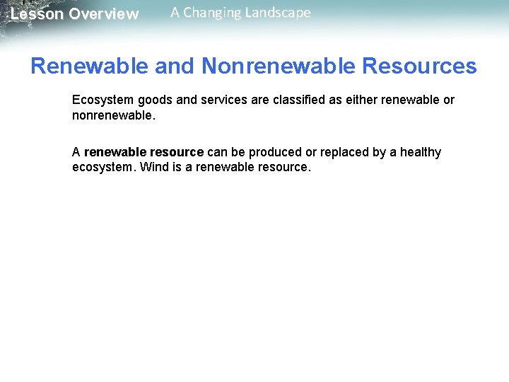 Lesson Overview A Changing Landscape Renewable and Nonrenewable Resources Ecosystem goods and services are Lesson Overview A Changing Landscape Renewable and Nonrenewable Resources Ecosystem goods and services are