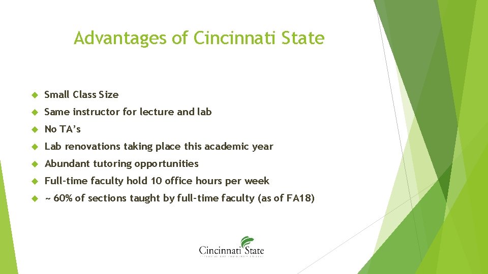 Advantages of Cincinnati State Small Class Size Same instructor for lecture and lab No