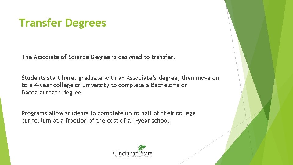 Transfer Degrees The Associate of Science Degree is designed to transfer. Students start here,