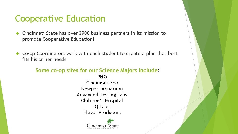 Cooperative Education Cincinnati State has over 2900 business partners in its mission to promote