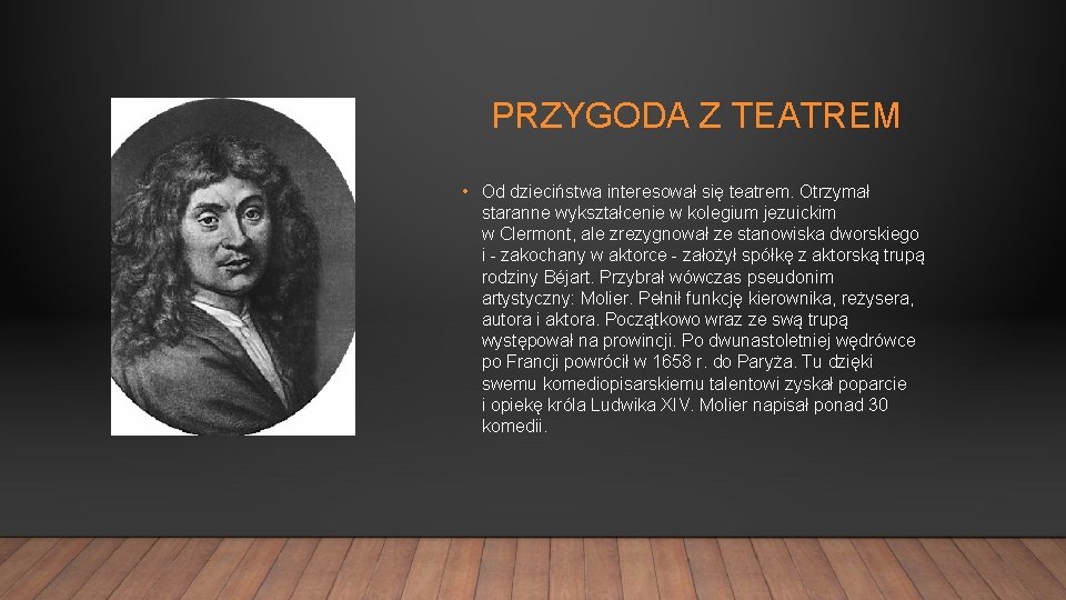 PRZYGODA Z TEATREM • Od dzieciństwa interesował się teatrem. Otrzymał staranne wykształcenie w kolegium