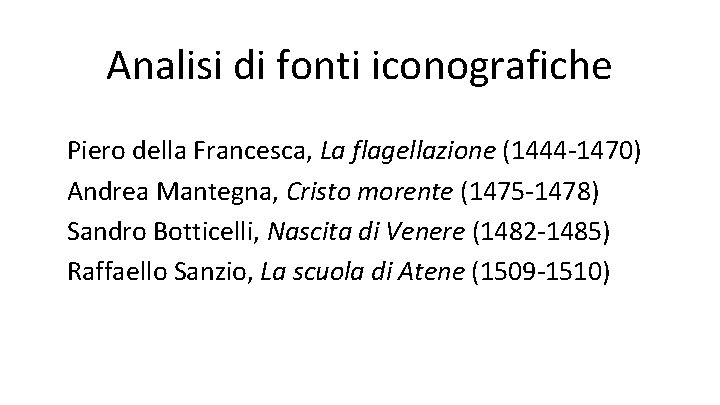 Analisi di fonti iconografiche Piero della Francesca, La flagellazione (1444 -1470) Andrea Mantegna, Cristo