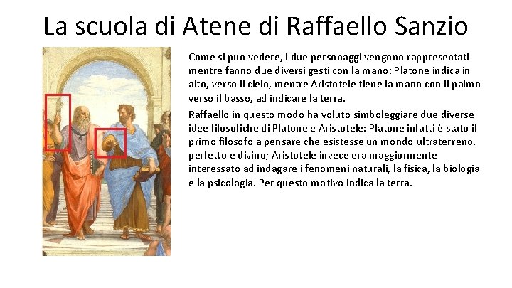 La scuola di Atene di Raffaello Sanzio Come si può vedere, i due personaggi