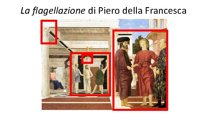 La flagellazione di Piero della Francesca 