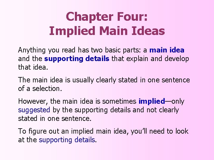 Chapter Four: Implied Main Ideas Anything you read has two basic parts: a main