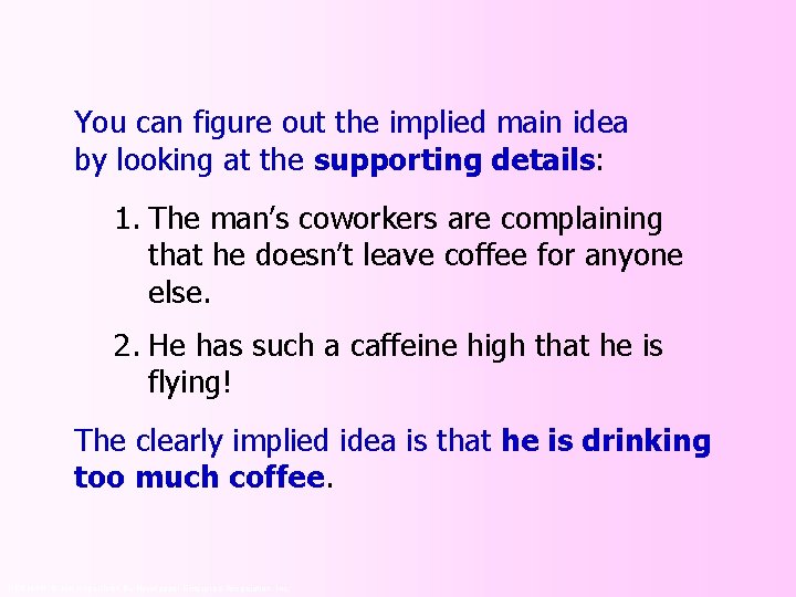 You can figure out the implied main idea by looking at the supporting details: