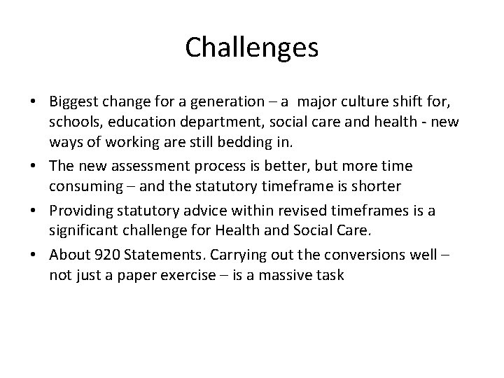 Challenges • Biggest change for a generation – a major culture shift for, schools,