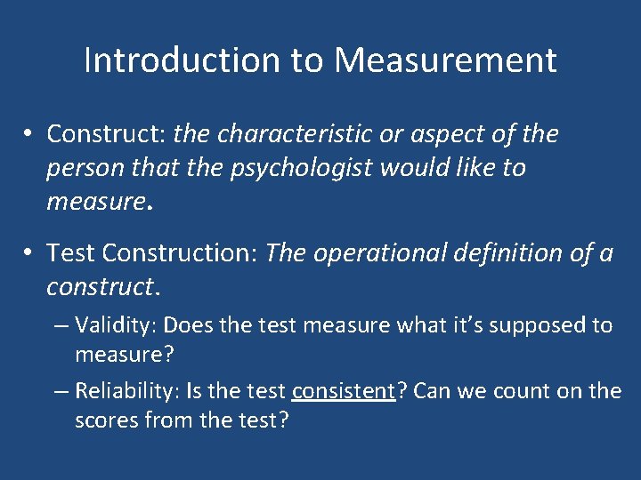 Introduction to Measurement • Construct: the characteristic or aspect of the person that the