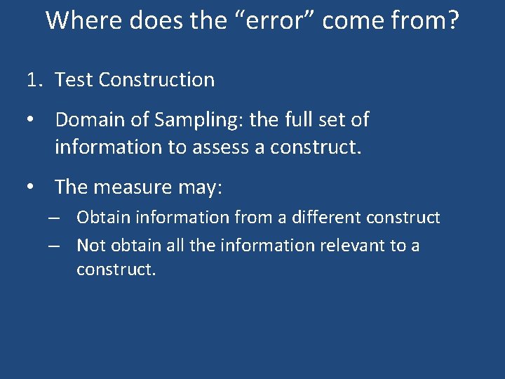 Where does the “error” come from? 1. Test Construction • Domain of Sampling: the