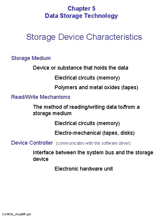Chapter 5 Data Storage Technology Storage Device Characteristics Storage Medium Device or substance that