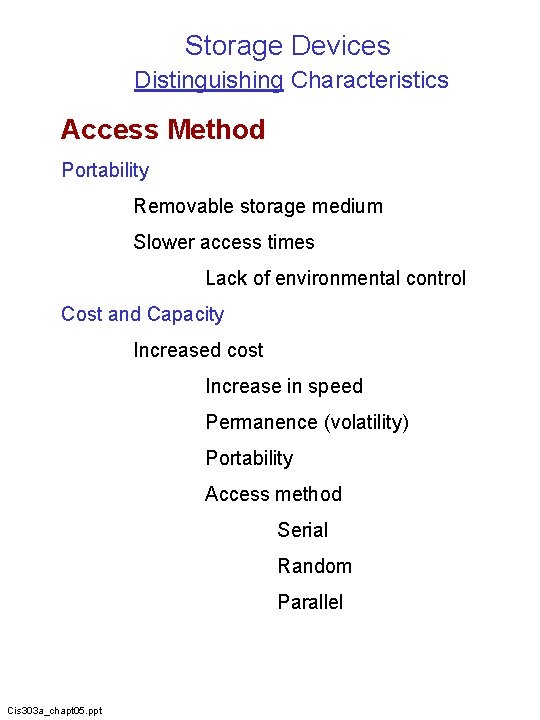 Storage Devices Distinguishing Characteristics Access Method Portability Removable storage medium Slower access times Lack