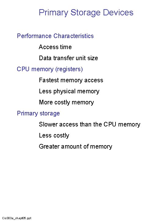 Primary Storage Devices Performance Characteristics Access time Data transfer unit size CPU memory (registers)