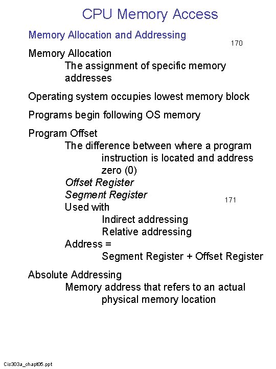 CPU Memory Access Memory Allocation and Addressing 170 Memory Allocation The assignment of specific