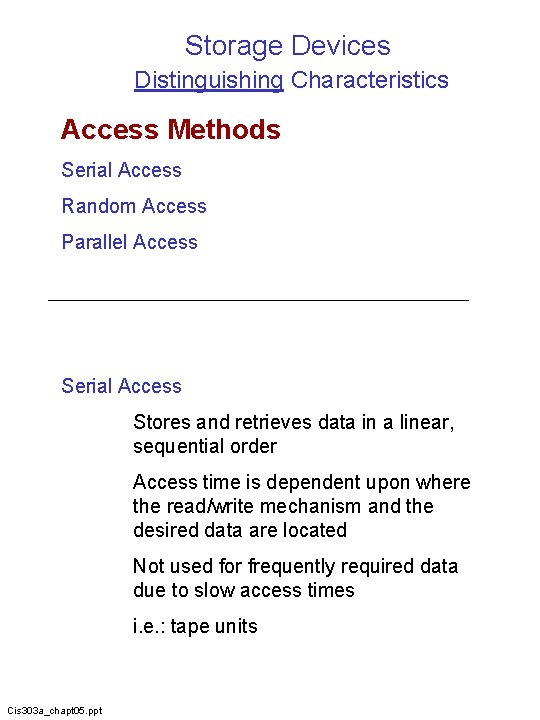Storage Devices Distinguishing Characteristics Access Methods Serial Access Random Access Parallel Access Serial Access