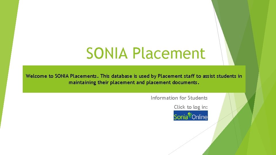 SONIA Placement Welcome to SONIA Placements. This database is used by Placement staff to