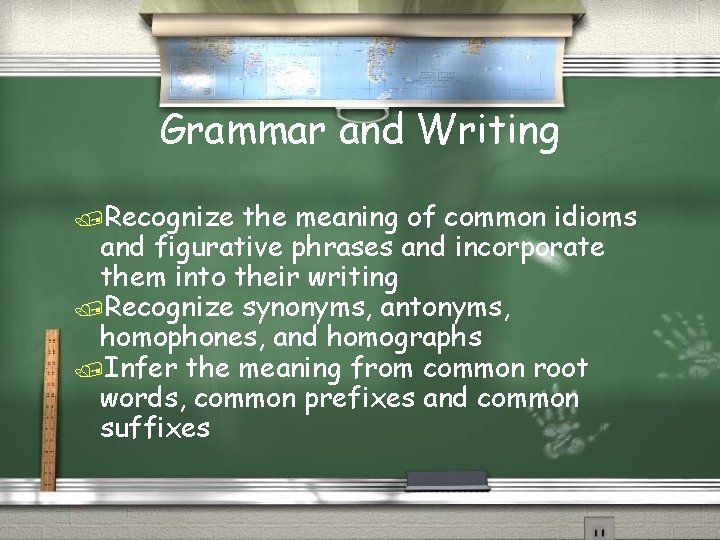 Grammar and Writing /Recognize the meaning of common idioms and figurative phrases and incorporate