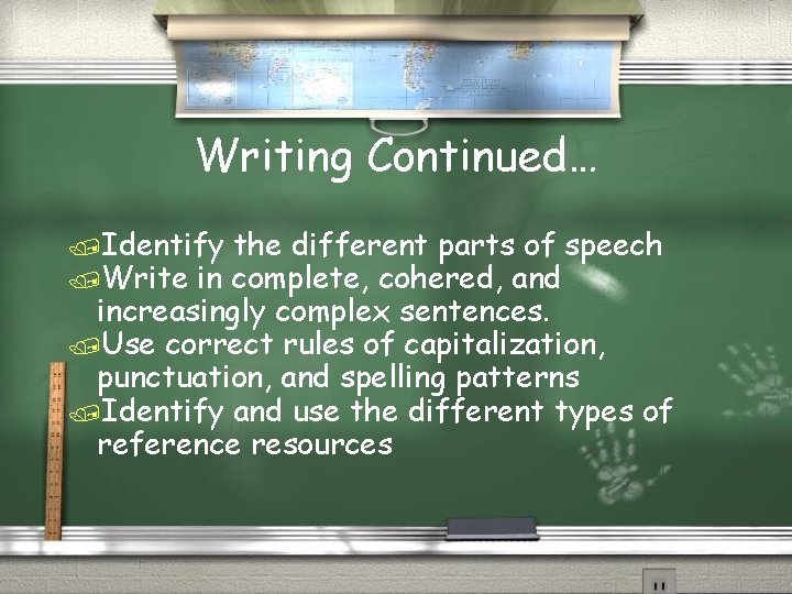 Writing Continued… /Identify /Write in the different parts of speech complete, cohered, and increasingly