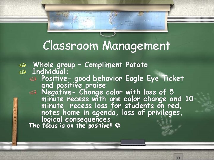 Classroom Management / / Whole group – Compliment Potato Individual: / Positive- good behavior