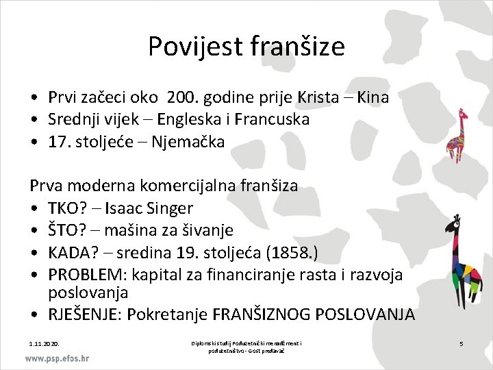 Povijest franšize • Prvi začeci oko 200. godine prije Krista – Kina • Srednji