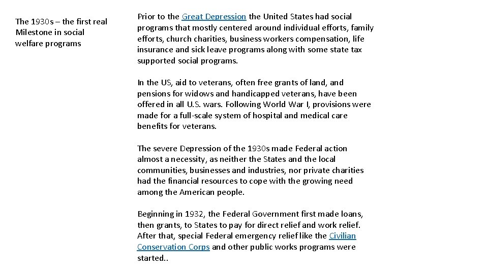 The 1930 s – the first real Milestone in social welfare programs Prior to