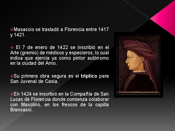 v. Masaccio se trasladó a Florencia entre 1417 y 1421. v El 7 de