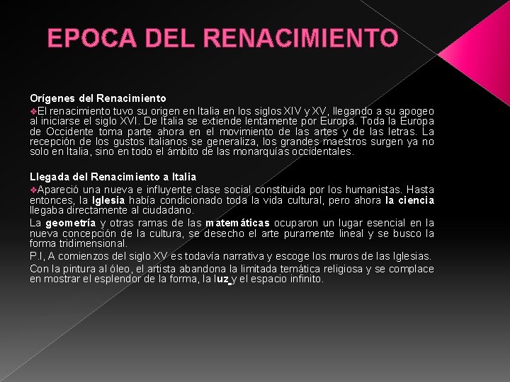 EPOCA DEL RENACIMIENTO Orígenes del Renacimiento v. El renacimiento tuvo su origen en Italia
