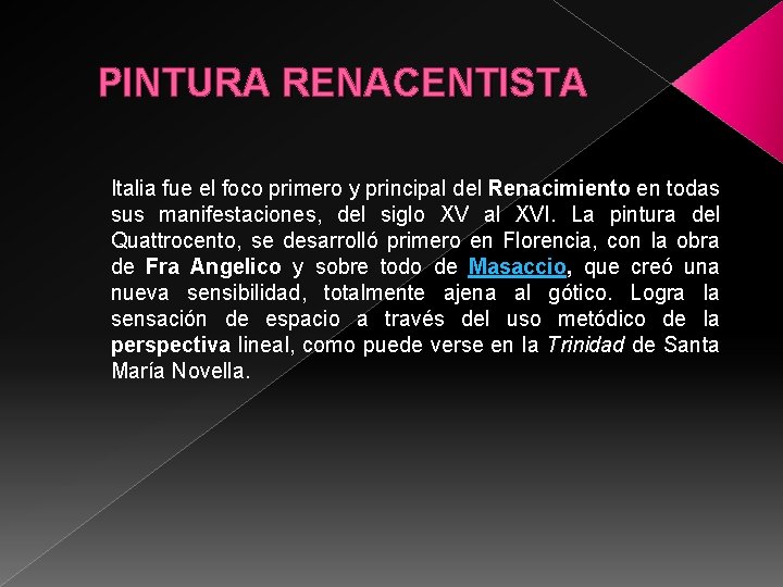PINTURA RENACENTISTA Italia fue el foco primero y principal del Renacimiento en todas sus