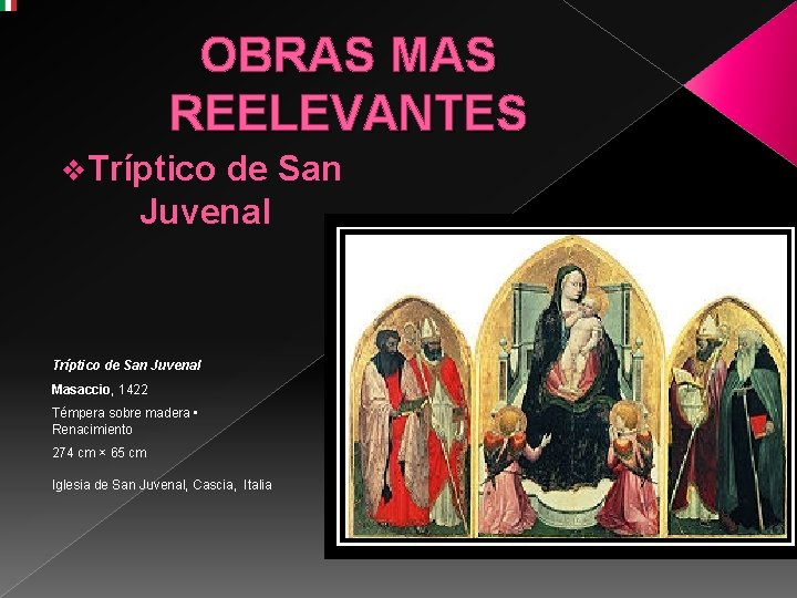 OBRAS MAS REELEVANTES v. Tríptico de San Juvenal Masaccio, 1422 Témpera sobre madera •