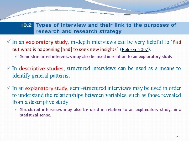 ü In an exploratory study, in-depth interviews can be very helpful to ‘find out