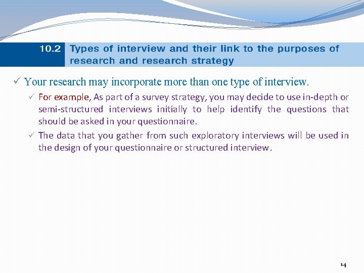 ü Your research may incorporate more than one type of interview. ü For example,