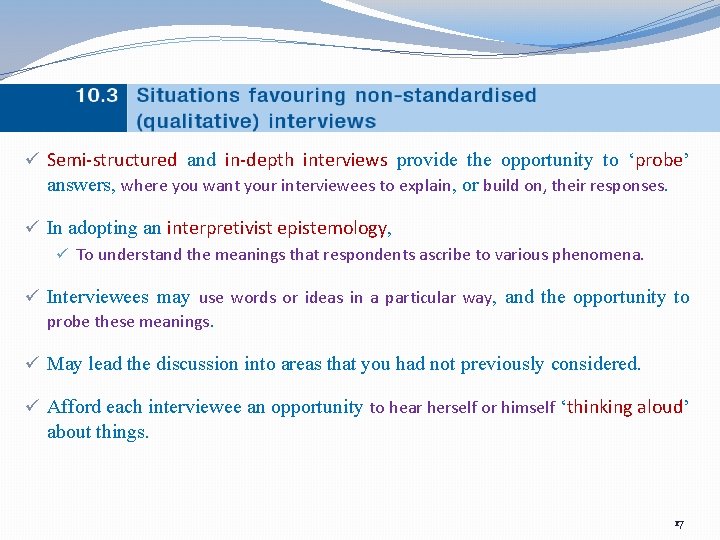 ü Semi-structured and in-depth interviews provide the opportunity to ‘probe’ answers, where you want