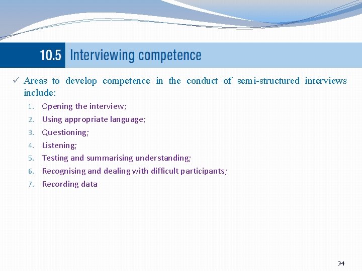 ü Areas to develop competence in the conduct of semi-structured interviews include: 1. Opening