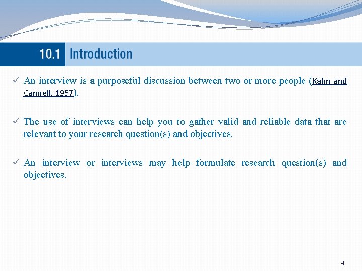 ü An interview is a purposeful discussion between two or more people (Kahn and