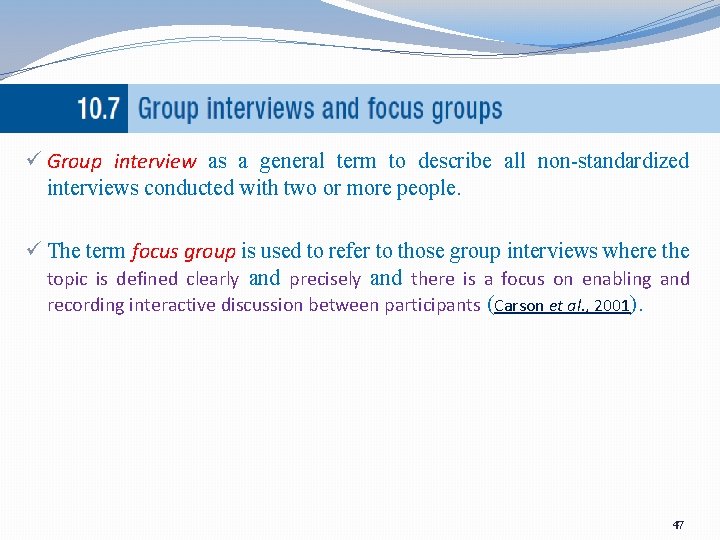 ü Group interview as a general term to describe all non-standardized interviews conducted with