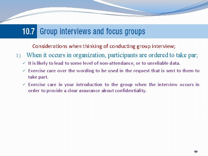 Considerations when thinking of conducting group interview; When it occurs in organization, participants are