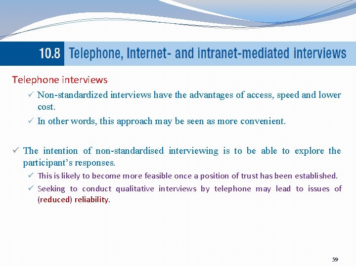 Telephone interviews ü Non-standardized interviews have the advantages of access, speed and lower cost.