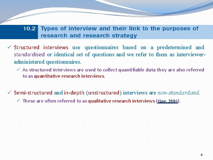 ü Structured interviews use questionnaires based on a predetermined and standardised or identical set