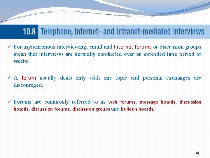 ü For asynchronous interviewing, email and Internet forums or discussion groups mean that interviews