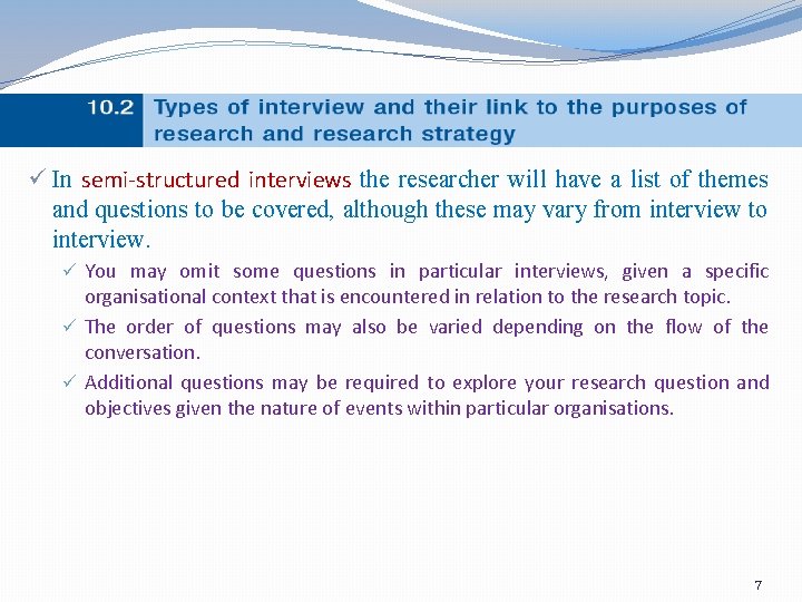 ü In semi-structured interviews the researcher will have a list of themes and questions