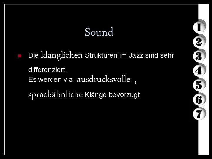 Sound n Die klanglichen Strukturen im Jazz sind sehr differenziert. Es werden v. a.