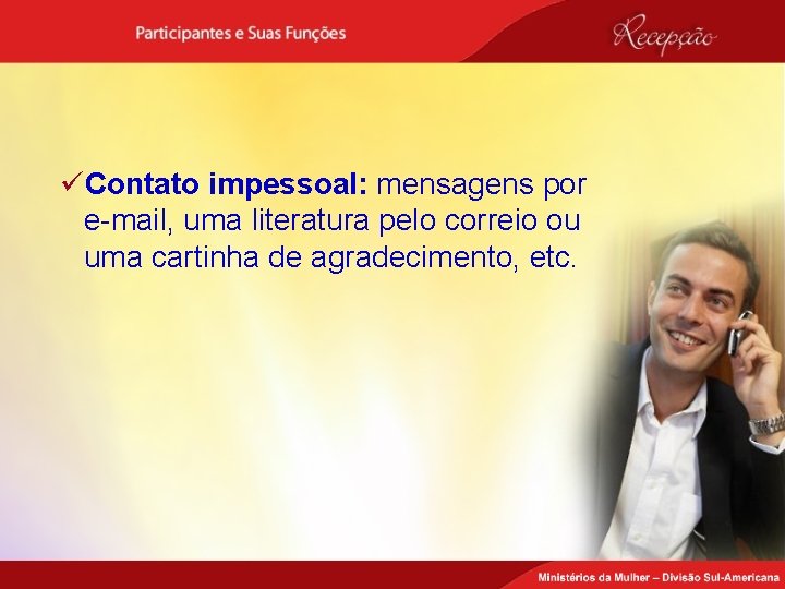 üContato impessoal: mensagens por e-mail, uma literatura pelo correio ou uma cartinha de agradecimento,