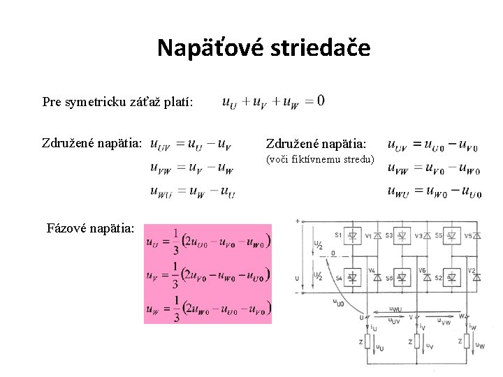 Napäťové striedače Pre symetricku záťaž platí: Združené napätia: (voči fiktívnemu stredu) Fázové napätia: 