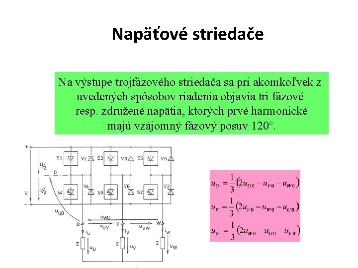 Napäťové striedače Na výstupe trojfázového striedača sa pri akomkoľvek z uvedených spôsobov riadenia objavia