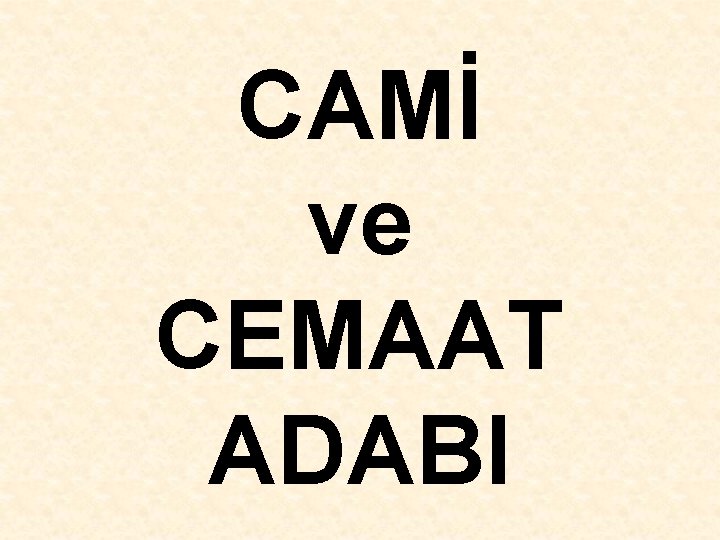 CAMİ ve CEMAAT ADABI 